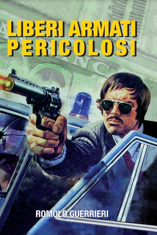 LIBERI ARMATI PERICOLOSI aka BEWAFFNET & GEFAEHRLICH - Romolo Guerrieri Italy 1976 HARDBOX locandia